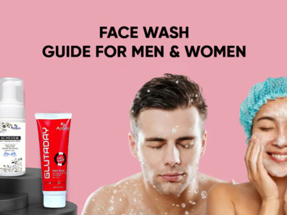 Face Wash Guide for Men & Women – Find What Works for You